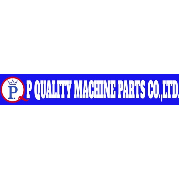 P QUALITY MACHINE PARTS CO., LTD.